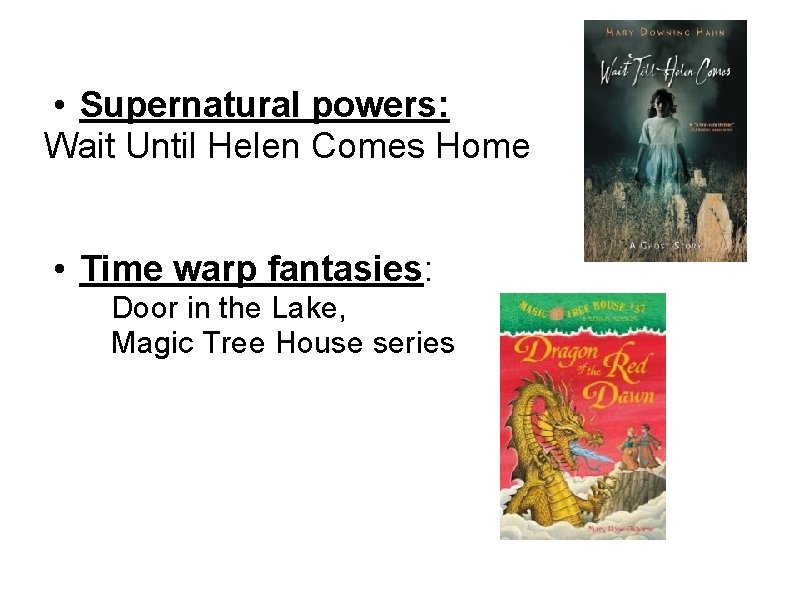  • Supernatural powers: Wait Until Helen Comes Home • Time warp fantasies: Door