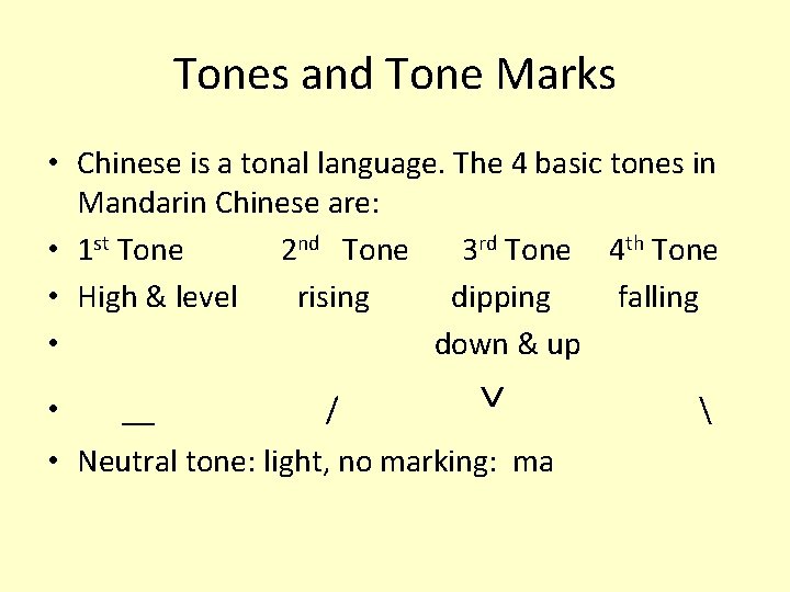 Tones and Tone Marks • Chinese is a tonal language. The 4 basic tones