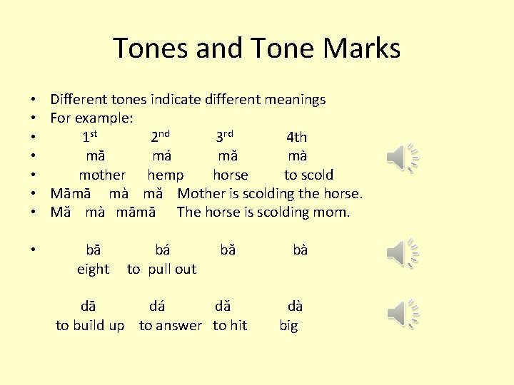 Tones and Tone Marks • • Different tones indicate different meanings For example: 1