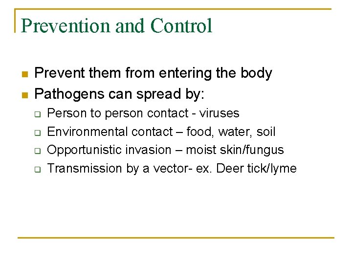 Prevention and Control n n Prevent them from entering the body Pathogens can spread