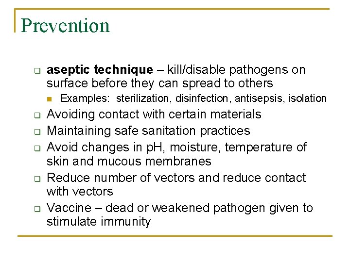 Prevention q aseptic technique – kill/disable pathogens on surface before they can spread to