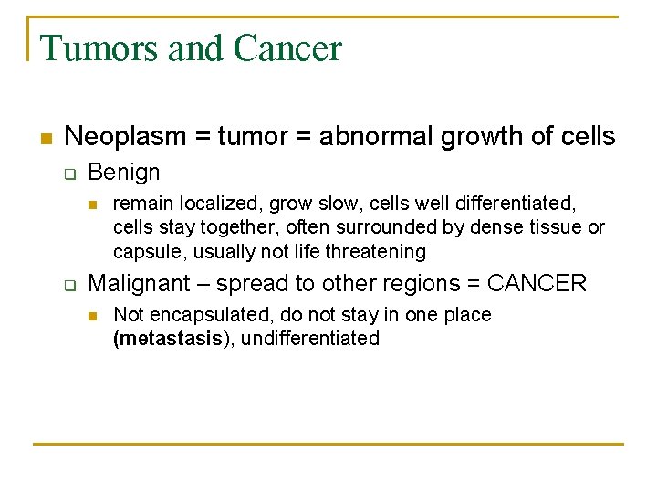 Tumors and Cancer n Neoplasm = tumor = abnormal growth of cells q Benign