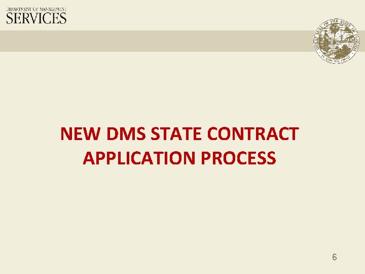 NEW DMS STATE CONTRACT APPLICATION PROCESS 6 