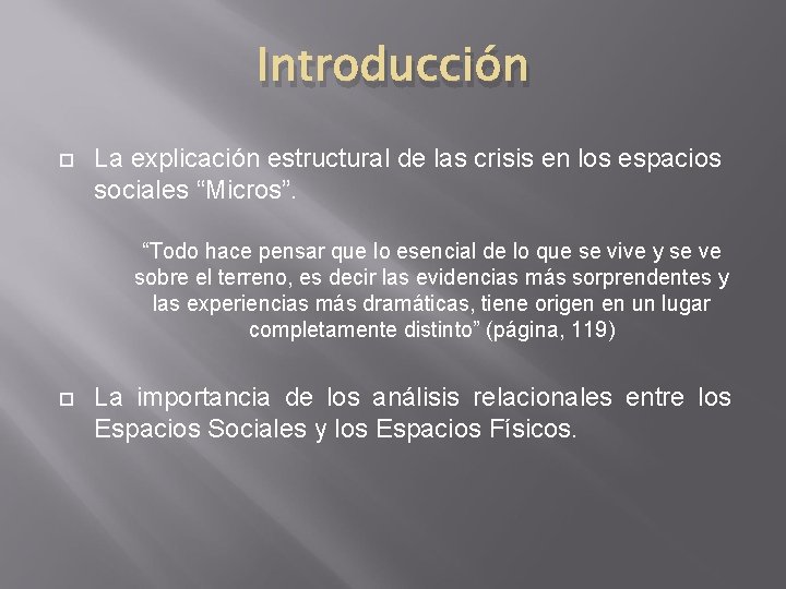 Introducción La explicación estructural de las crisis en los espacios sociales “Micros”. “Todo hace
