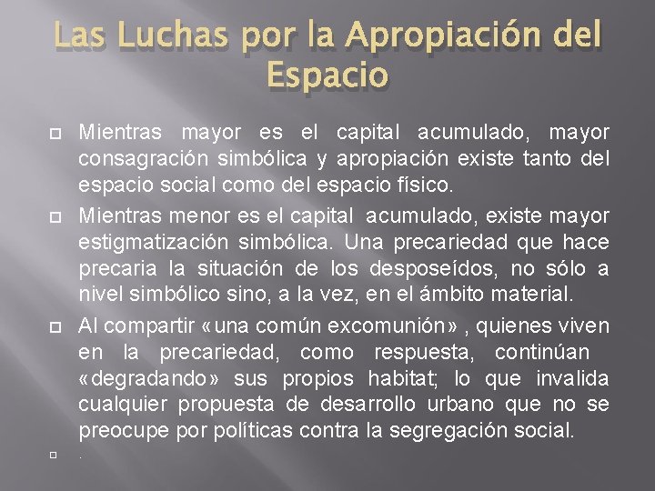 Las Luchas por la Apropiación del Espacio Mientras mayor es el capital acumulado, mayor