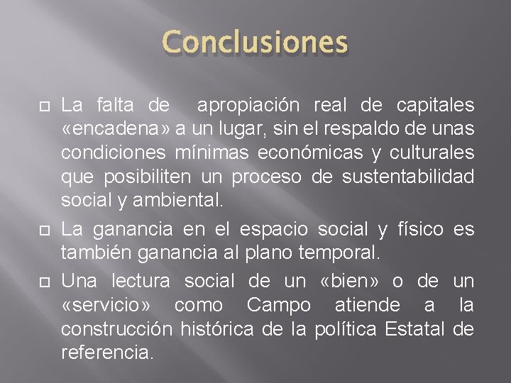 Conclusiones La falta de apropiación real de capitales «encadena» a un lugar, sin el