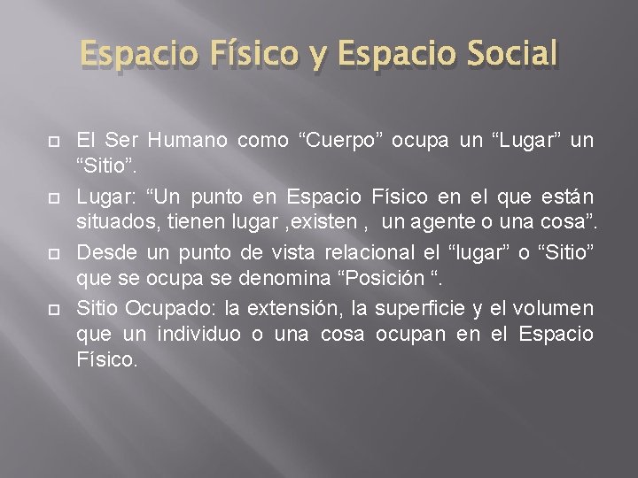 Espacio Físico y Espacio Social El Ser Humano como “Cuerpo” ocupa un “Lugar” un