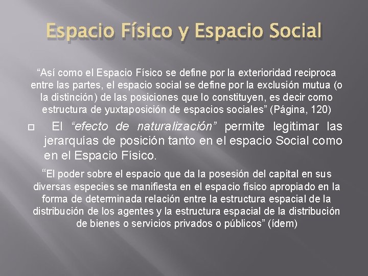 Espacio Físico y Espacio Social “Así como el Espacio Físico se define por la