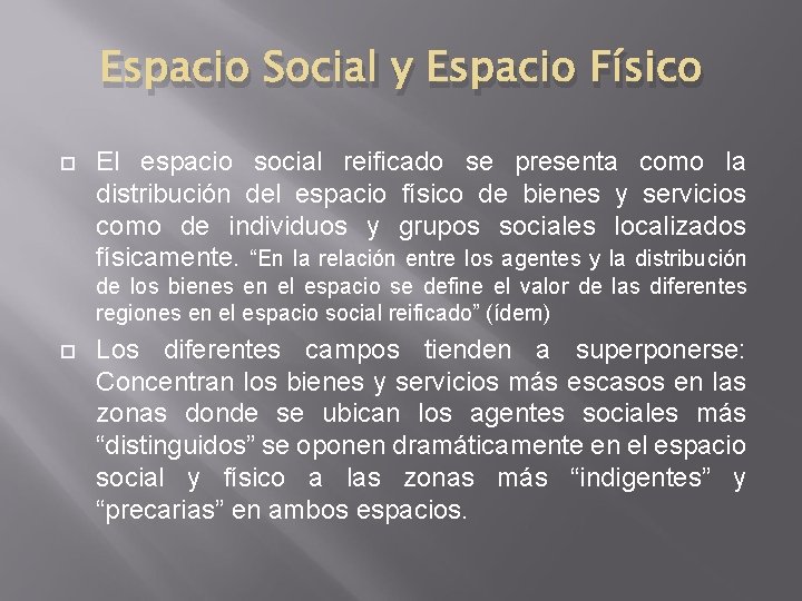 Espacio Social y Espacio Físico El espacio social reificado se presenta como la distribución