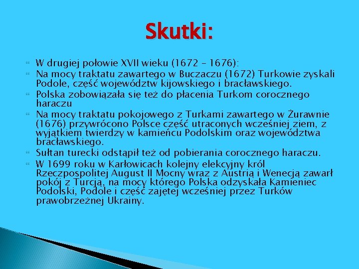 Skutki: W drugiej połowie XVII wieku (1672 – 1676): Na mocy traktatu zawartego w Skutki: W drugiej połowie XVII wieku (1672 – 1676): Na mocy traktatu zawartego w