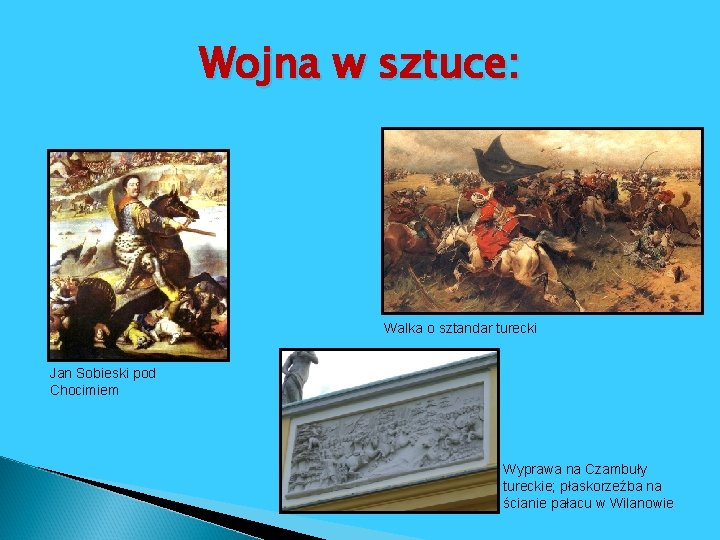 Wojna w sztuce: Walka o sztandar turecki Jan Sobieski pod Chocimiem Wyprawa na Czambuły Wojna w sztuce: Walka o sztandar turecki Jan Sobieski pod Chocimiem Wyprawa na Czambuły
