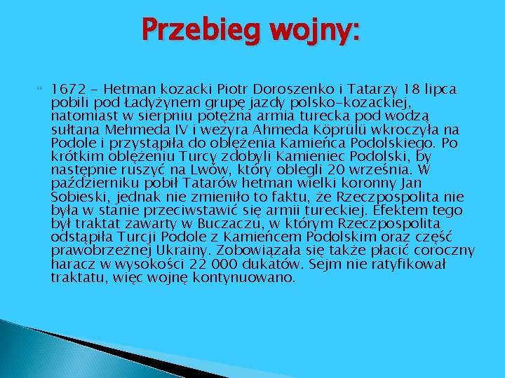 Przebieg wojny: 1672 - Hetman kozacki Piotr Doroszenko i Tatarzy 18 lipca pobili pod Przebieg wojny: 1672 - Hetman kozacki Piotr Doroszenko i Tatarzy 18 lipca pobili pod
