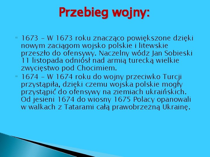 Przebieg wojny: 1673 - W 1673 roku znacząco powiększone dzięki nowym zaciągom wojsko polskie Przebieg wojny: 1673 - W 1673 roku znacząco powiększone dzięki nowym zaciągom wojsko polskie