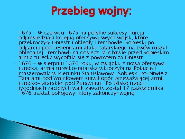 Przebieg wojny: 1675 - W czerwcu 1675 na polskie sukcesy Turcja odpowiedziała kolejną ofensywą Przebieg wojny: 1675 - W czerwcu 1675 na polskie sukcesy Turcja odpowiedziała kolejną ofensywą