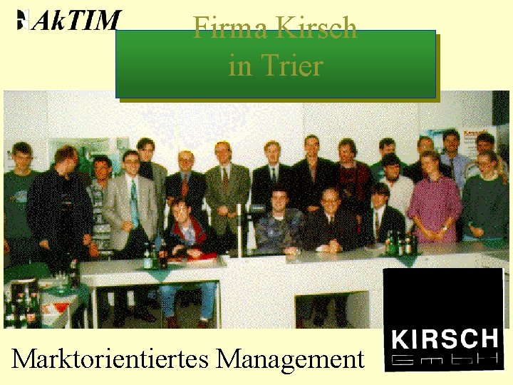 Firma Kirsch in Trier Marktorientiertes Management 13 