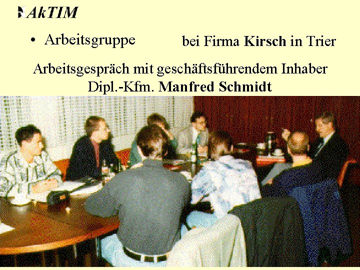  • Arbeitsgruppe bei Firma Kirsch in Trier Arbeitsgespräch mit geschäftsführendem Inhaber Dipl. -Kfm.