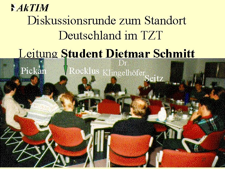 Diskussionsrunde zum Standort Deutschland im TZT Leitung Student Dietmar Schmitt Pickan Dr. Rocklus Klingelhöfer