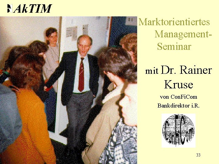 Marktorientiertes Management. Seminar mit Dr. Rainer Kruse von Con. Fi. Com Bankdirektor i. R.