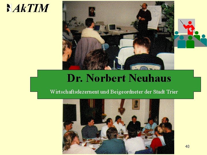 Dr. Norbert Neuhaus Wirtschaftsdezernent und Beigeordneter der Stadt Trier 40 