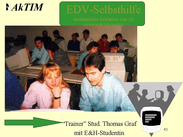 EDV-Selbsthilfe studentische Initiative von AI Angewandte Informatiker “Trainer” Stud. Thomas Graf mit E&H-Studentin 43