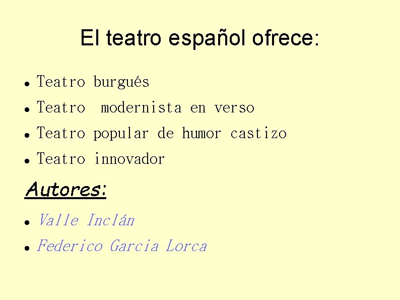 El teatro español ofrece: Teatro burgués Teatro popular de humor castizo Teatro innovador modernista