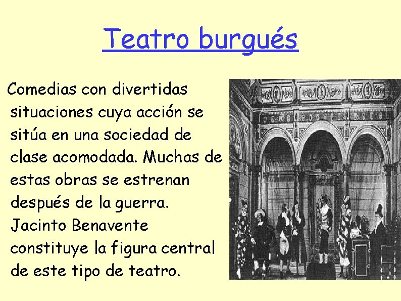 Teatro burgués Comedias con divertidas situaciones cuya acción se sitúa en una sociedad de