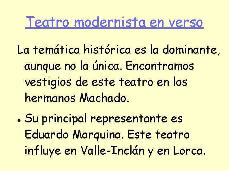 Teatro modernista en verso La temática histórica es la dominante, aunque no la única.