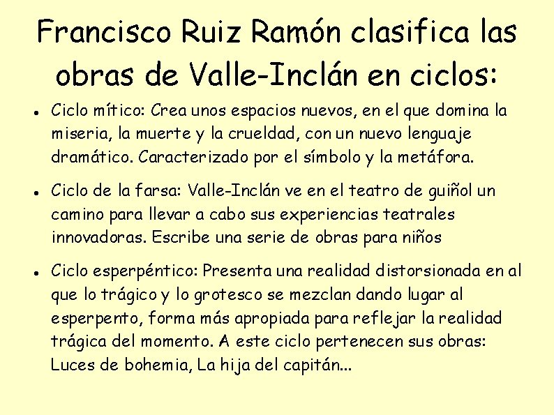 Francisco Ruiz Ramón clasifica las obras de Valle-Inclán en ciclos: Ciclo mítico: Crea unos