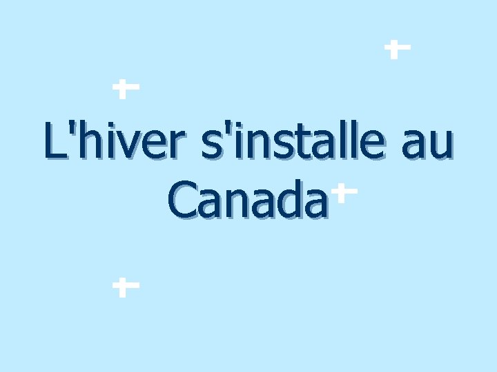 L'hiver s'installe au Canada 