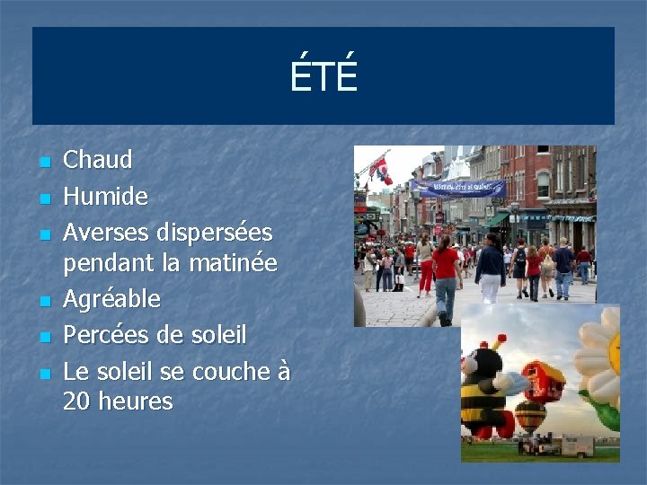 ÉTÉ n n n Chaud Humide Averses dispersées pendant la matinée Agréable Percées de