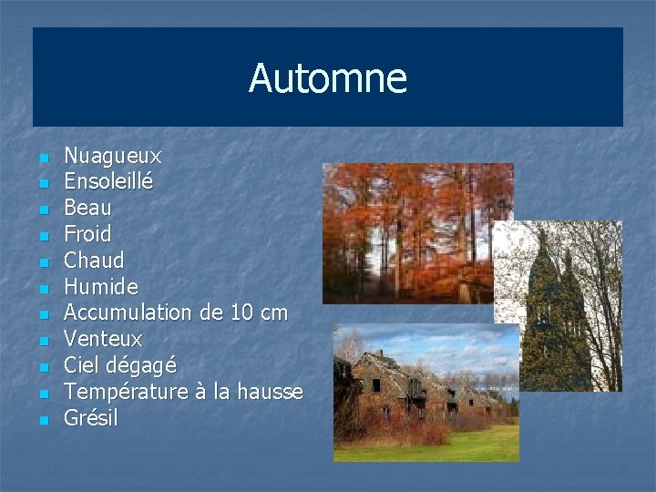 Automne n n n Nuagueux Ensoleillé Beau Froid Chaud Humide Accumulation de 10 cm