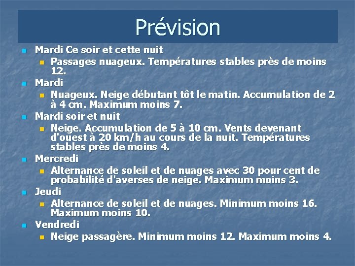 Prévision n n n Mardi Ce soir et cette nuit n Passages nuageux. Températures