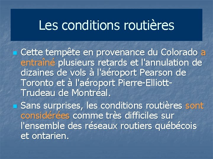 Les conditions routières n n Cette tempête en provenance du Colorado a entraîné plusieurs