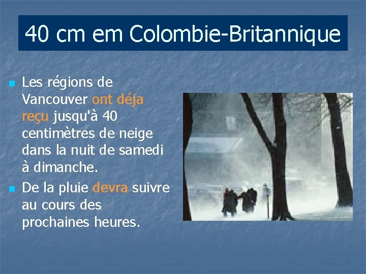40 cm em Colombie-Britannique n n Les régions de Vancouver ont déja reçu jusqu'à