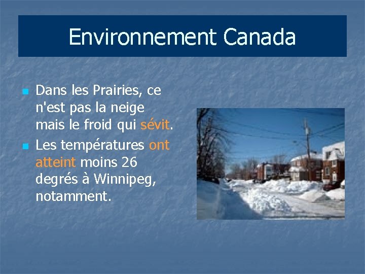 Environnement Canada n n Dans les Prairies, ce n'est pas la neige mais le