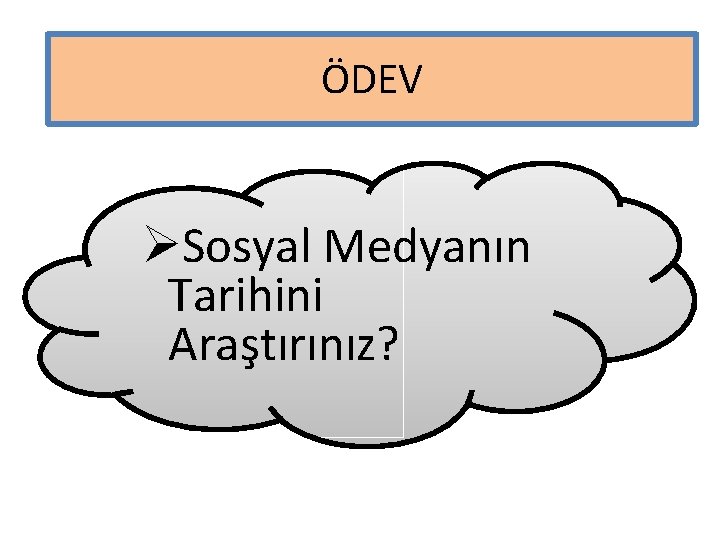 ÖDEV ØSosyal Medyanın Tarihini Araştırınız? 