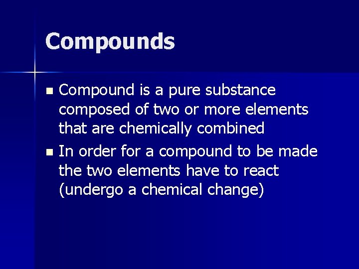 Compounds Compound is a pure substance composed of two or more elements that are Compounds Compound is a pure substance composed of two or more elements that are