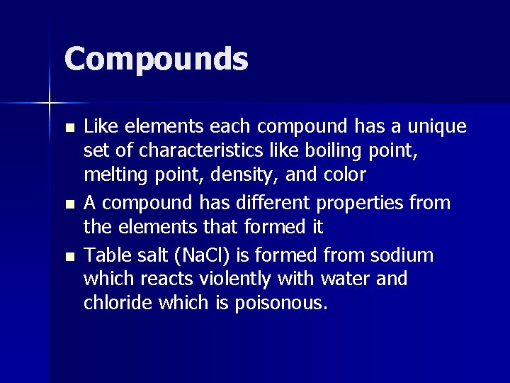 Compounds n n n Like elements each compound has a unique set of characteristics Compounds n n n Like elements each compound has a unique set of characteristics