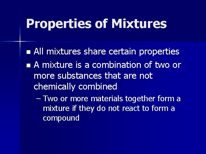 Properties of Mixtures All mixtures share certain properties n A mixture is a combination Properties of Mixtures All mixtures share certain properties n A mixture is a combination