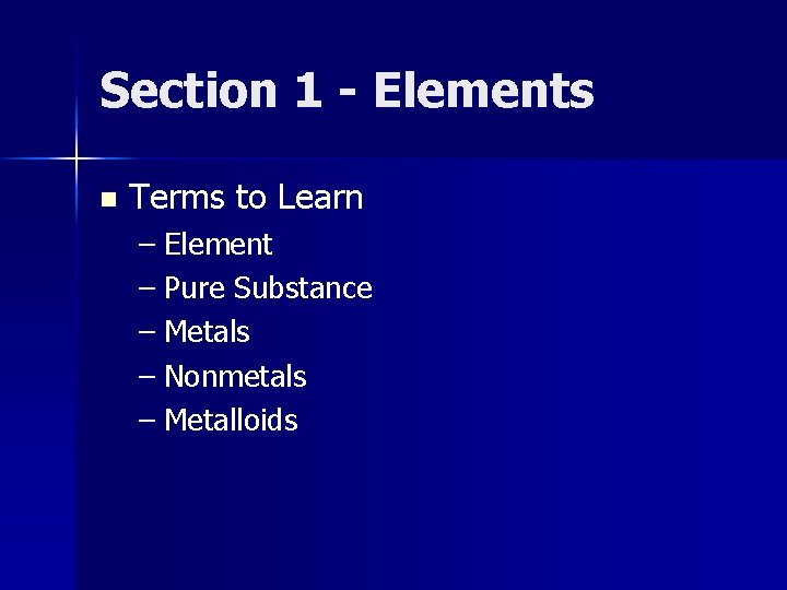 Section 1 - Elements n Terms to Learn – Element – Pure Substance – Section 1 - Elements n Terms to Learn – Element – Pure Substance –