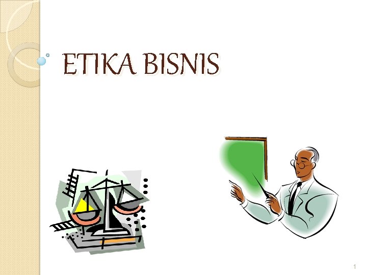 ETIKA BISNIS 1 