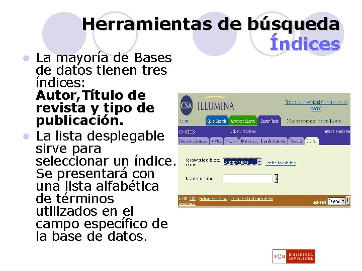 Herramientas de búsqueda Índices La mayoría de Bases de datos tienen tres índices: Autor, Herramientas de búsqueda Índices La mayoría de Bases de datos tienen tres índices: Autor,