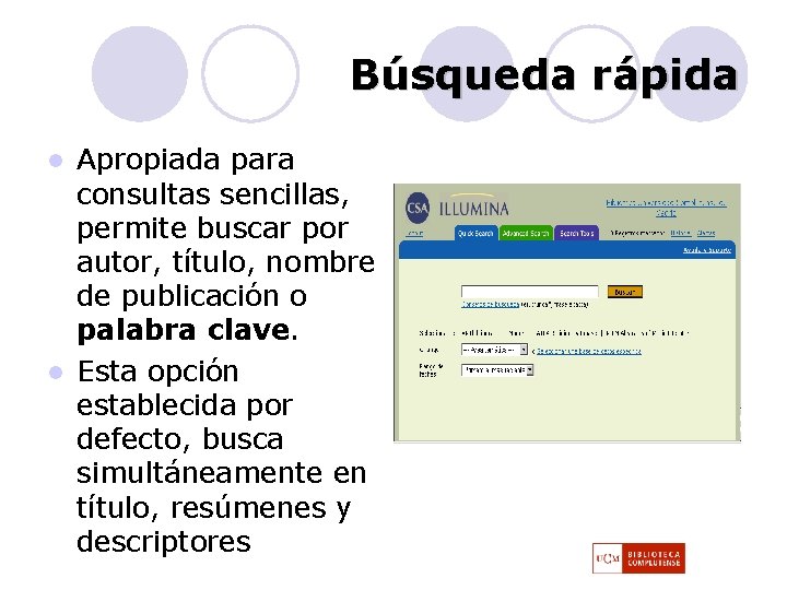 Búsqueda rápida Apropiada para consultas sencillas, permite buscar por autor, título, nombre de publicación Búsqueda rápida Apropiada para consultas sencillas, permite buscar por autor, título, nombre de publicación