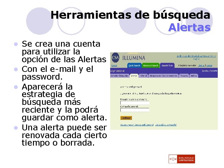 Herramientas de búsqueda Alertas Se crea una cuenta para utilizar la opción de las Herramientas de búsqueda Alertas Se crea una cuenta para utilizar la opción de las