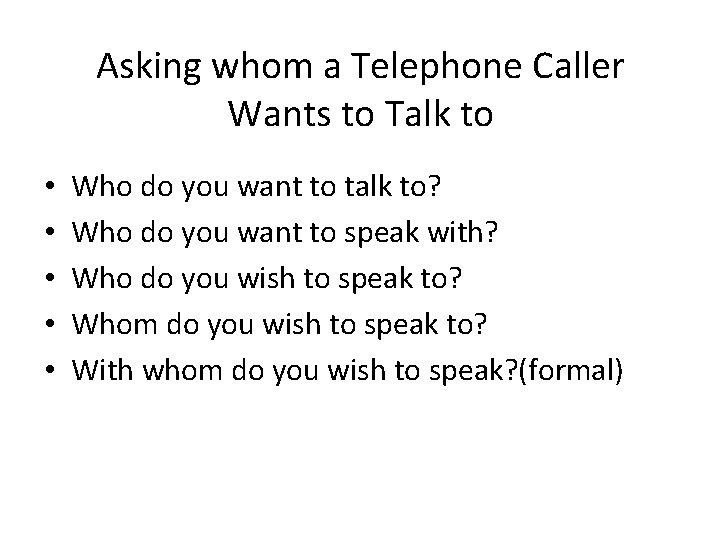 Asking whom a Telephone Caller Wants to Talk to • • • Who do