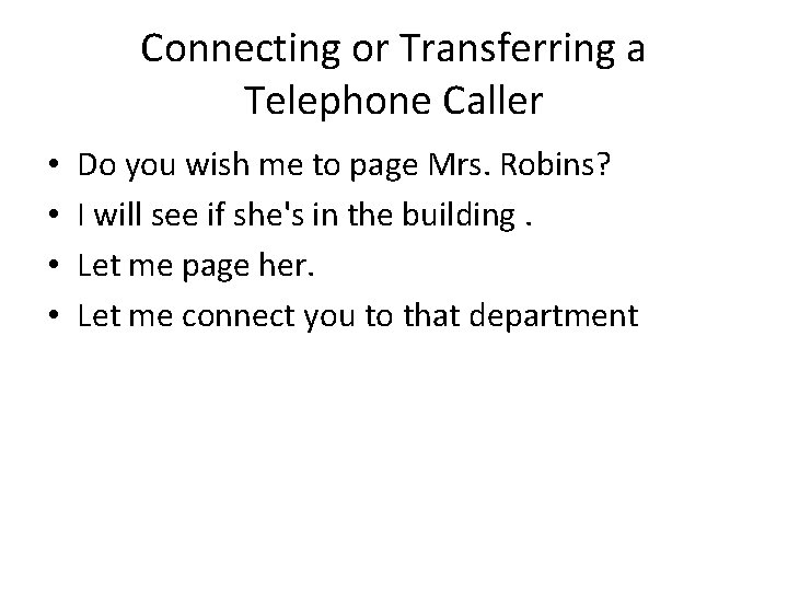 Connecting or Transferring a Telephone Caller • • Do you wish me to page
