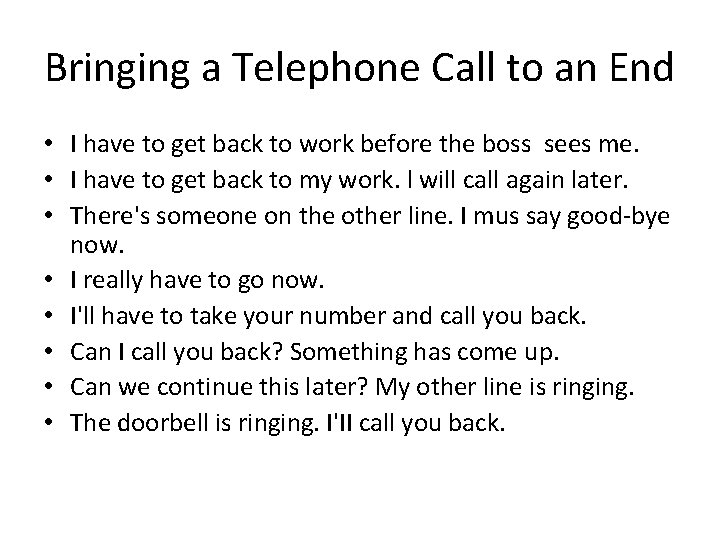 Bringing a Telephone Call to an End • I have to get back to