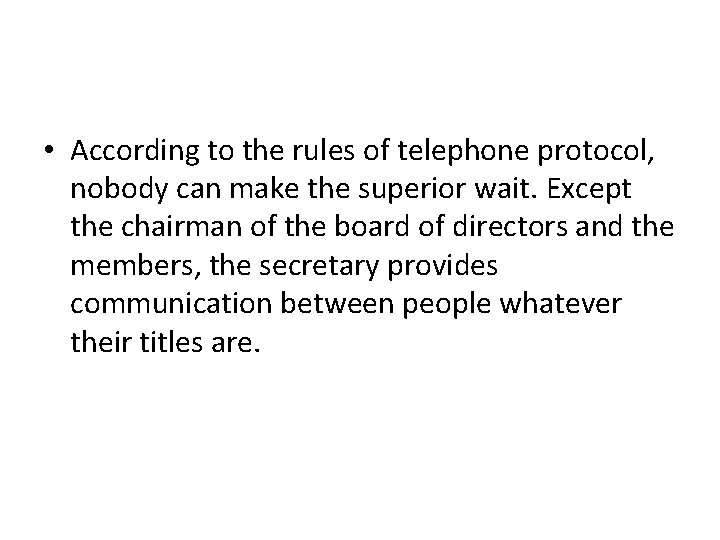  • According to the rules of telephone protocol, nobody can make the superior
