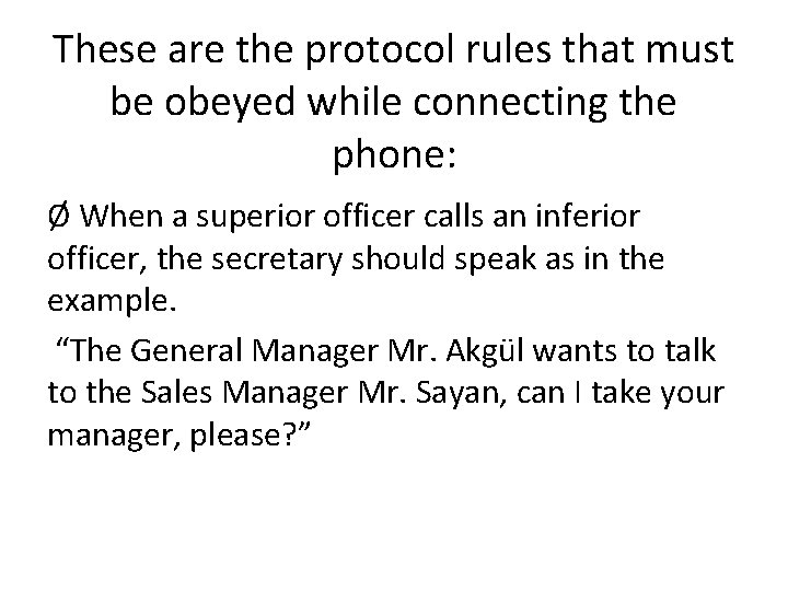 These are the protocol rules that must be obeyed while connecting the phone: Ø