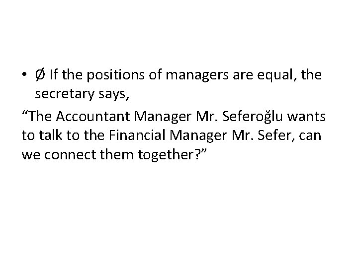  • Ø If the positions of managers are equal, the secretary says, “The